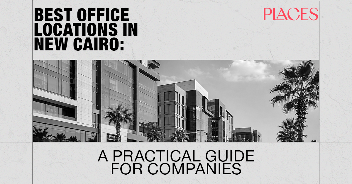 Best Office Locations in New Cairo: A Practical Guide for Companies