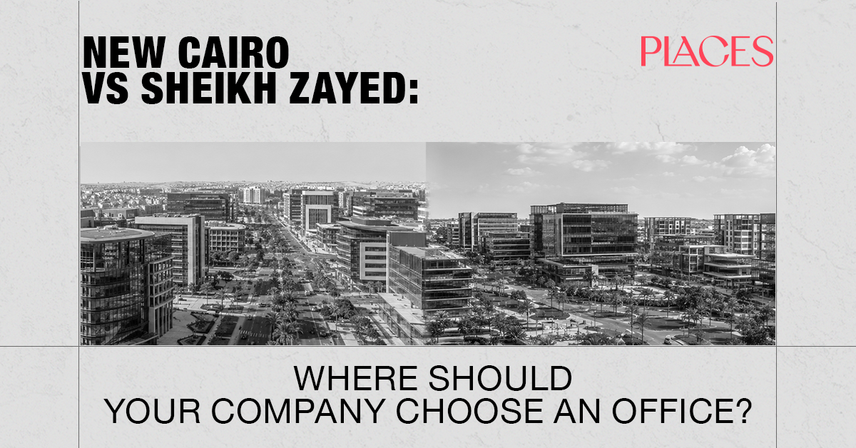 New Cairo vs Sheikh Zayed: Where Should Your Company Choose an Office?