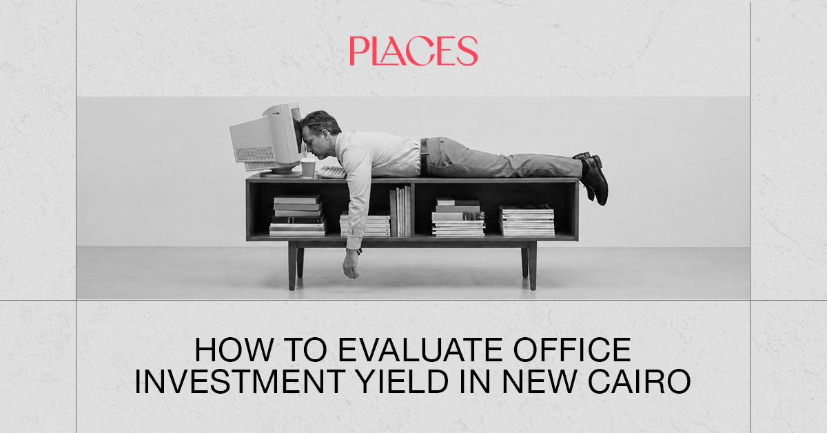 How to Evaluate Office Investment Yield in New Cairo